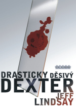 jeff lindsay - drasticky děsivý dexter